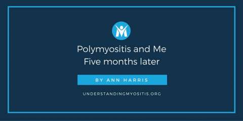 Polymyositis and Me: Five Months Later