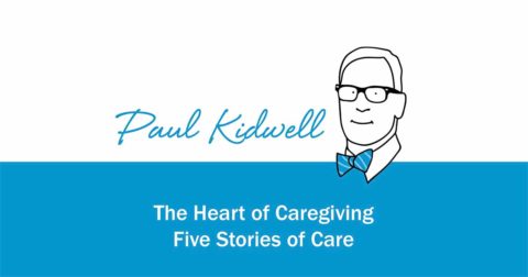 Paul Kidwell Presents Five Stories at the Heart of Caregiving