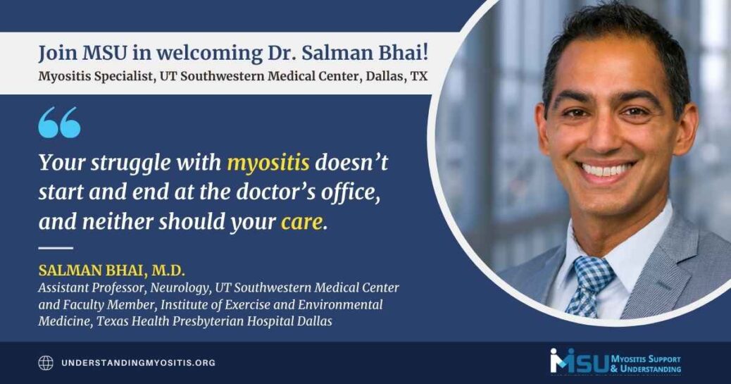 Myositis Patients and Families Come First: Introducing Dr. Salman Bhai